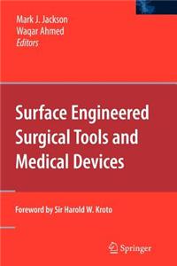 Surface Engineered Surgical Tools and Medical Devices