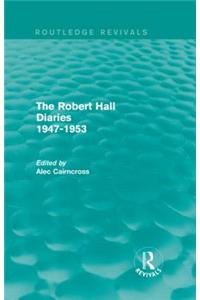 The Robert Hall Diaries 1947-1953 (Routledge Revivals)