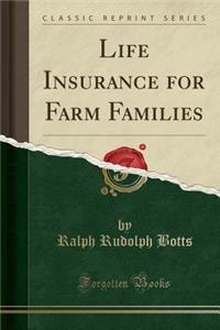 Life Insurance for Farm Families (Classic Reprint)