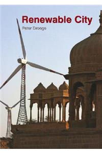 The Renewable City: A Comprehensive Guide to an Urban Revolution