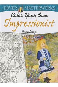 Dover Masterworks: Color Your Own Impressionist Paintings