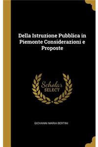 Della Istruzione Pubblica in Piemonte Considerazioni e Proposte