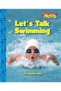 Let's Talk Swimming (Scholastic News Nonfiction Readers: Sports Talk)