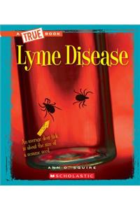 Lyme Disease (a True Book: Health)