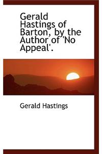 Gerald Hastings of Barton, by the Author of 'no Appeal'.
