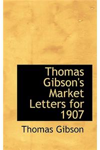 Thomas Gibson's Market Letters for 1907
