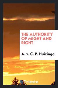 THE AUTHORITY OF MIGHT AND RIGHT