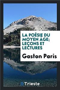 La poï¿½sie du moyen ï¿½ge; leï¿½ons et lectures