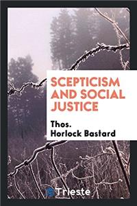 SCEPTICISM AND SOCIAL JUSTICE