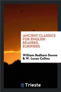 Ancient Classics for English Readers. Euripides