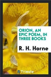 Orion, an Epic Poem, in Three Books