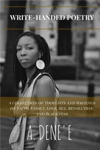 Write-Handed Poetry: A Collection of Thoughts and Writings on Faith, Family, Love, Sex, Revolution, and Blackness