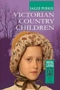 Victorian Country Children (Real Lives) Hardcover â€“ 1 January 2007