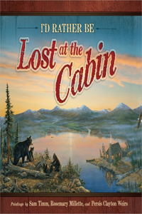 I'd Rather Be Lost at the Cabin