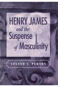 Henry James and the Suspense of Masculinity