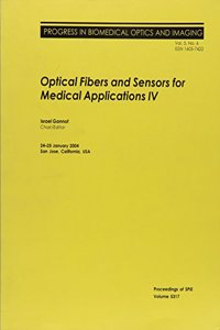 Optical Fibers and Sensors for Medical Applications IV