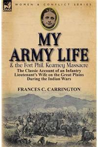 My Army Life and the Fort Phil. Kearney Massacre