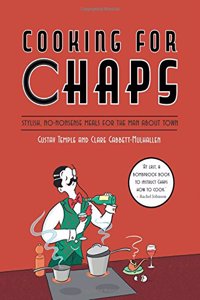 Cooking for Chaps: Stylish, no-nonsense meals for the man about town