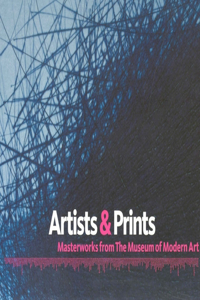 Artists & Prints: Masterworks from the Museum of Modern Art