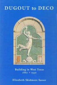 Dugout to Deco: Building in West Texas, 1880-1930