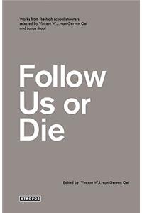 Follow Us or Die