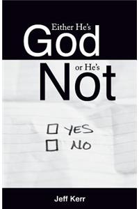 Either He's God or He's Not