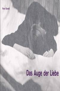 Rene Groebli - Das Auge Der Liebe