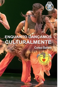 ENQUANTO DANÇAMOS CULTURALMENTE - Celso Salles