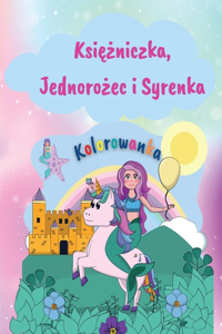 Ksiezniczka, Jednorozec i Syrenka Kolorowanka