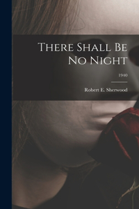There Shall Be No Night; 1940