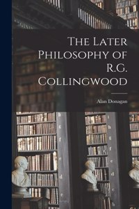 Later Philosophy of R.G. Collingwood