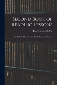 Second Book of Reading Lessons; for the Use of Schools in the British-American Provinces
