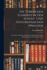 Türkischen Elemente in Den Südost- Und Osteuropäischen Sprachen