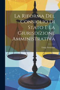 Riforma Del Consiglio Di Stato E La Giurisdizione Amministrativa