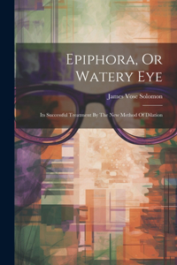 Epiphora, Or Watery Eye