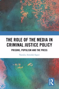 Role of the Media in Criminal Justice Policy