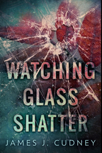 Watching Glass Shatter