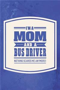 I'm A Mom And A Bus Driver Nothing Scares Me Anymore!