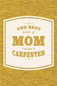 The Best Kind Of Mom Raises A Carpenter