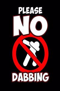 Please No Dabbing