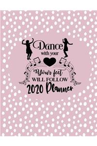 Dance With Your Heart Your Feet Will Follow - 2020 Planner