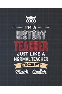 I'm A History Teacher Just Like A Normal Teacher Except Much Cooler