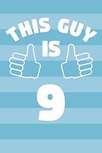 Notebook for 9 Year Old Boy - This Guy Is 9 Years Old - Boys Journal - 9th Birthday Gift For Boys