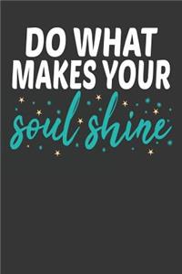 Do What Makes Your Soul Shine