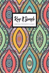 Keep It Simple - 2020 Daily Recovery Planner