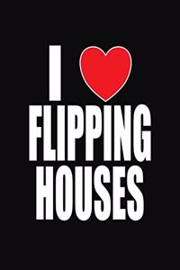 I Love Flipping Houses