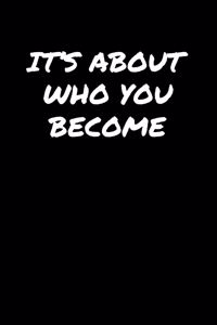 It's About Who You Become�