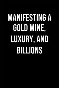 Manifesting A Gold Mine Luxury And Billions
