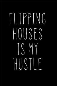 Flipping Houses Is My Hustle