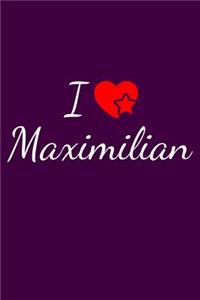 I love Maximilian